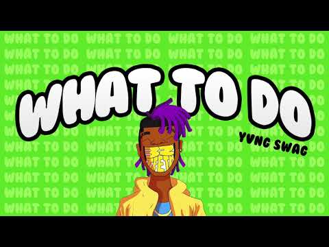 Yvng Swag - What To Do (OFFICIAL AUDIO)