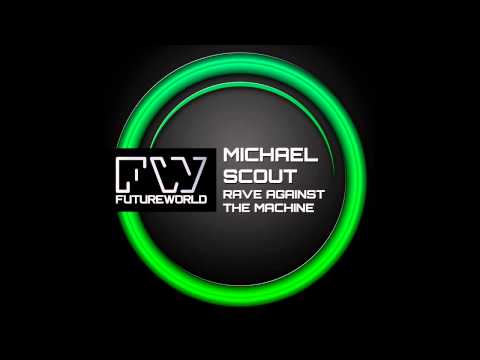 Michael Scout - Rave Against The Machine (Original Mix) [Futureworld Records]
