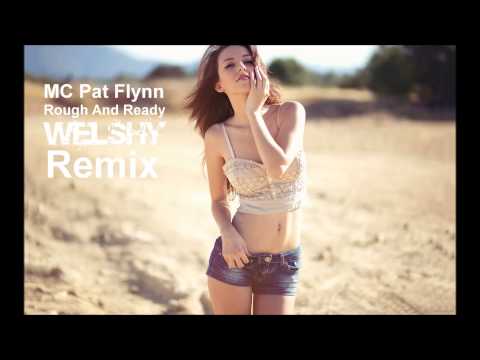 Mc Pat Flynn - Rough & Ready (Welshy Remix)
