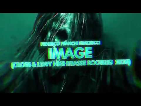 Federico Franchi feat.Becci - Image (CROSS & LEWY NIGHTBASSE BOOTLEG  2K18)