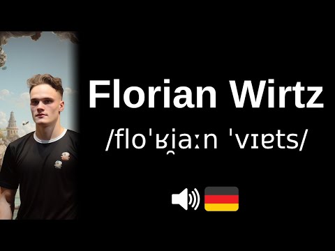 How to pronounce Florian Wirtz (CORRECTLY!)