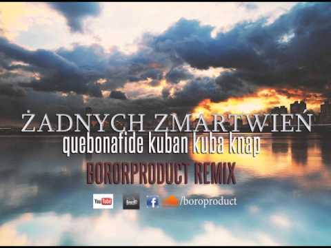 Quebonafide Kuban Kuba Knap-Żadnych zmartwień BOROPRODUCT REMIX