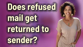 Does refused mail get returned to sender
