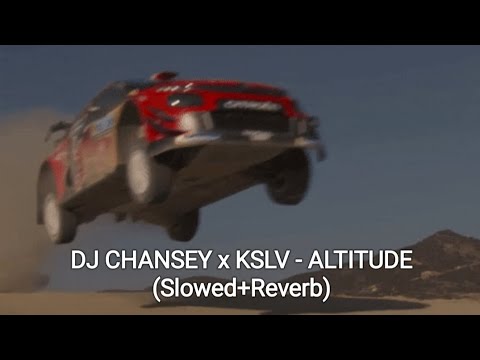 DJ CHANSEY x KSLV - ALTITUDE (Slowed+Reverb)