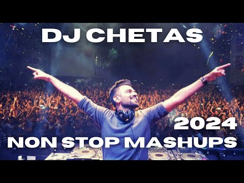 DJ Chetas Non Stop Mashup Mix | DJ Chetas Mashup Party Songs Latest Mix 2024