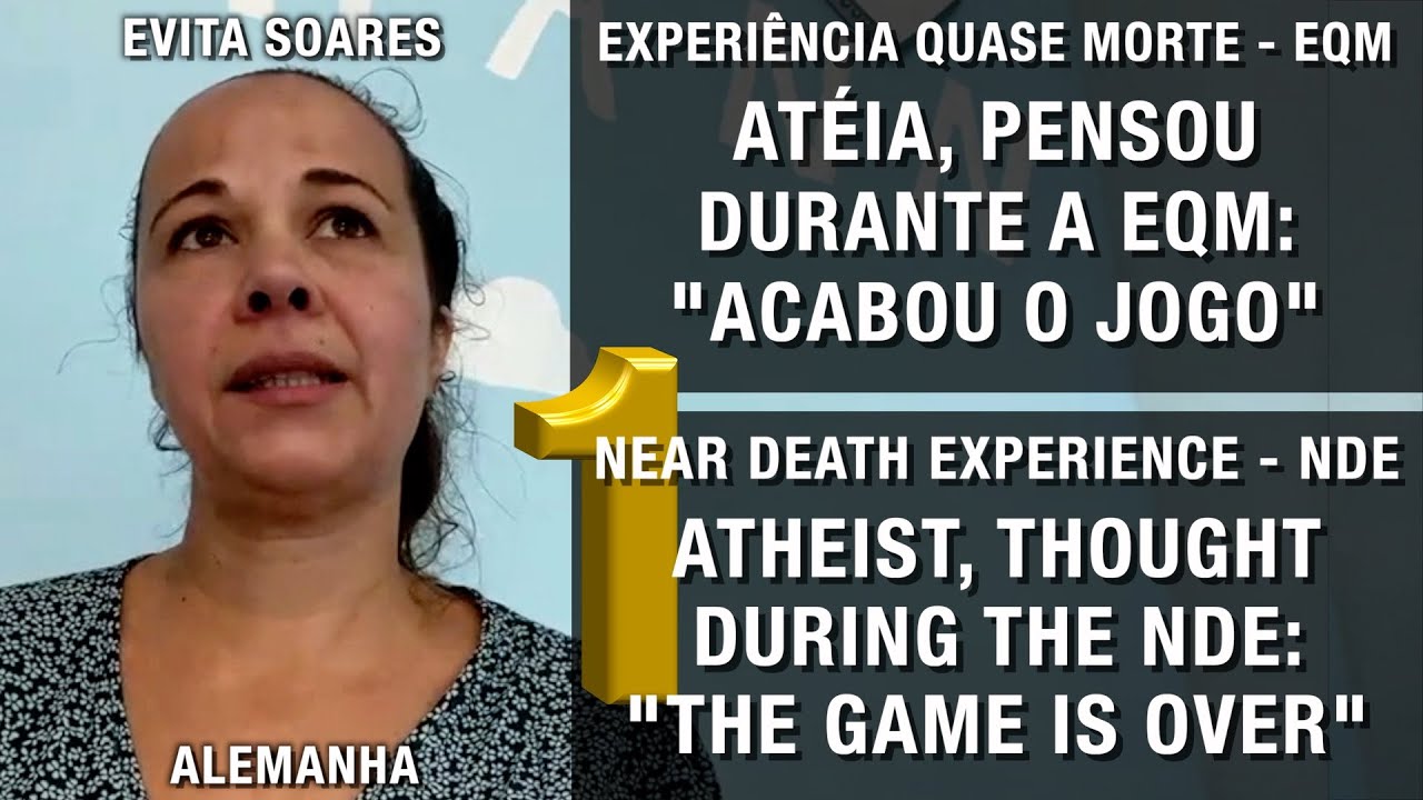 Atéia, pensou durante a EQM: acabou o jogo - EQM | Experiência de quase morte | NDE