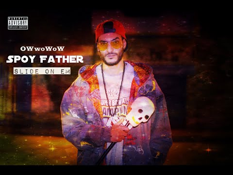 SPOY FATHER - Ow WoW  - Slide On Em Freestyle [Official Video]