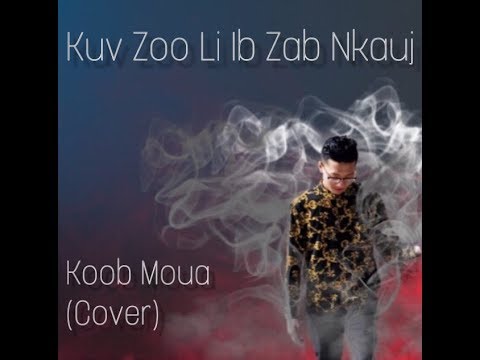 Koob Moua - Kuv Zoo Li Ib Txoj Nkauj (Cover)