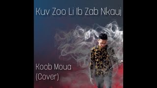 Koob Moua - Kuv Zoo Li Ib Txoj Nkauj (Cover)