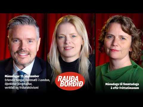 Rauða borðið 15. sept - Erlendir fangar, mótmæli í London, þingmaður, verkfall og friðaraktivismi