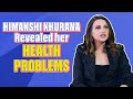 Himanshi Khurana Talked About Her Health Problems PCOS Taur Tareeke Pitaaratv