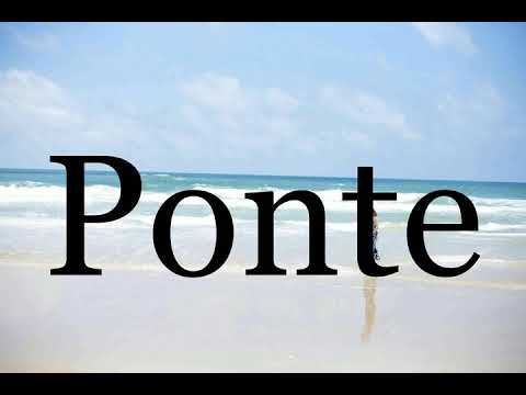 How To Pronounce Ponte🌈🌈🌈🌈🌈🌈Pronunciation Of Ponte