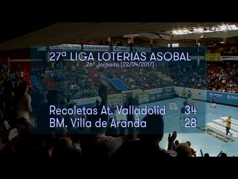 LIGA LOTERIAS ASOBAL J26 Recoletas At. Valladolid - BM Villa de Aranda 34 - 28