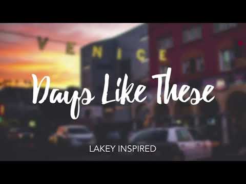LAKEY INSPIRED - Days Like These [1 HOUR LOOP]