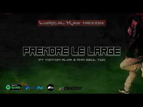 PRENDRE LE LARGE…Lyrical kay ft Tonton Alka & Aka Seul Two (beat by Oxydz) - (Audio)