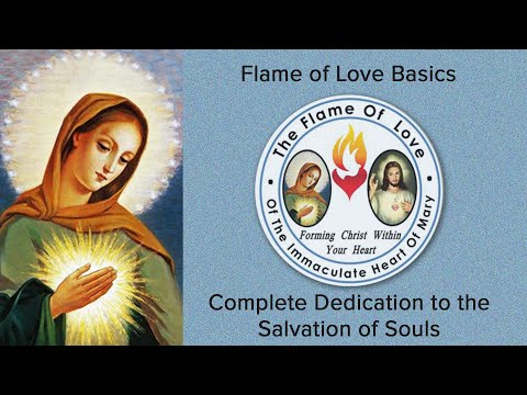Flame of Love Basics - Complete Dedication To The Salvation Of Souls