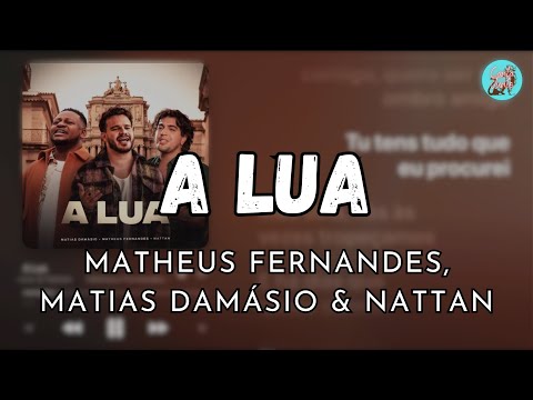 A LUA - MATHEUS FERNANDES, MATIAS DAMÁSIO & NATTAN (LETRA)