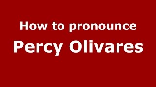 How to pronounce Percy Olivares