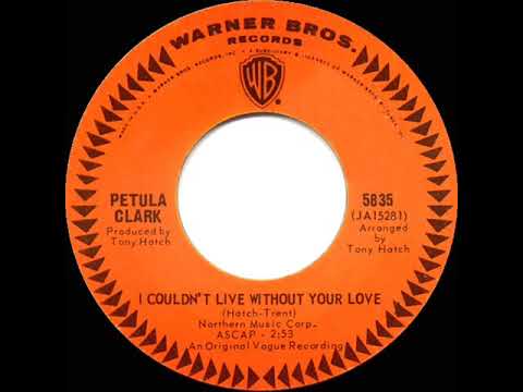 1966 HITS ARCHIVE: I Couldn’t Live Without Your Love - Petula Clark (mono 45--#1 A/C)