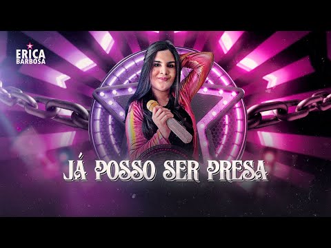 Já Posso Ser Presa - Erica Barbosa