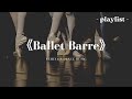 Ballet Barre Ballet Class Music Vol 2 Playlist