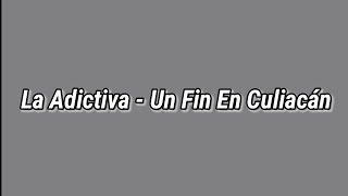 La Adictiva - Un Fin En Culiacán [Lyrics]