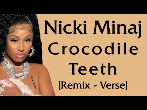 Nicki Minaj - Crocodile Teeth [Remix] (Verse - Lyrics) fractions, seeing green