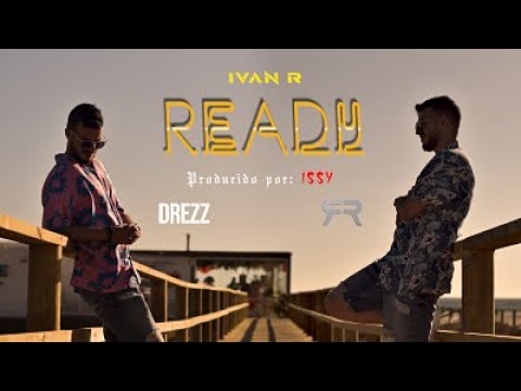 Ivan R - Ready (Videoclip Oficial) Prod. Issy