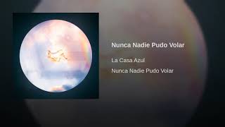 Nunca Nadie Pudo Volar