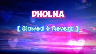 DHOLNA - Hey Babyy | Akshay Kumar | Vidya Balan | Slowed + Reverb | Songs 4 U | Best Hindi Song |