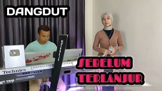 Download lagu SEBELUM TERLANJUR COVER || SUCI AGUSTIN FEAT MY TRIP MUSIK || LAGU DANGDUT POPULER mp3 Download lagu SEBELUM TERLANJUR COVER || SUCI AGUSTIN FEAT MY TRIP MUSIK || LAGU DANGDUT POPULER mp3