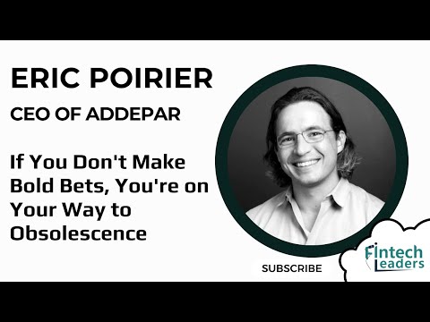 If You Don't Make Bold Bets, You're on Your Way to Obsolescence - Eric Poirier, CEO of Addepar