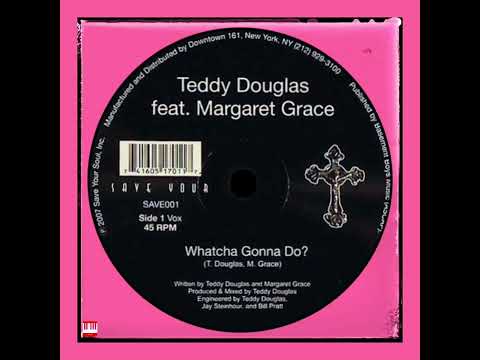 Teddy Douglas feat. Margaret Grace - Whatcha Gonna Do? (Unreleased Vocal Mix) [SAVE YOUR SOUL] House