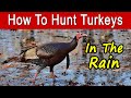 How To Hunt Turkeys In The Rain
