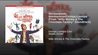 Wonkamobile, Wonkavision/Oompa-Loompa (From "Willy Wonka & The Chocolate Factory" Soundtrack)
