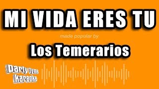Los Temerarios - Mi Vida Eres Tu (Versión Karaoke)