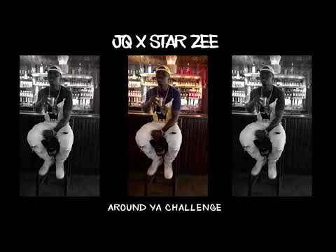JQ X STAR ZEE- Around Ya Challenge