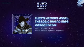 Rust’s Atomic Memory Model: The Logic Behind Safe Concurrency - Martin Ombura Jr. | EuroRust 2025