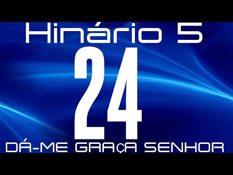 HINO 24 CCB - Dá-me Graça Senhor - HINÁRIO 5 COM LETRAS