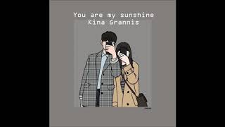You are my sunshine  || Kina Grannis