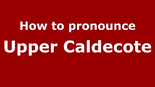 How to pronounce Upper Caldecote