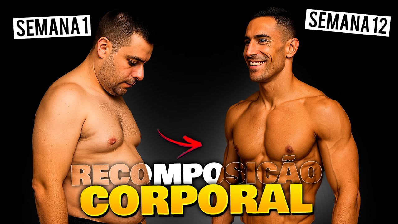 Como Ganhar Massa e Perder Gordura ao Mesmo Tempo: Explicação Passo a Passo (Recomposição Corporal)
