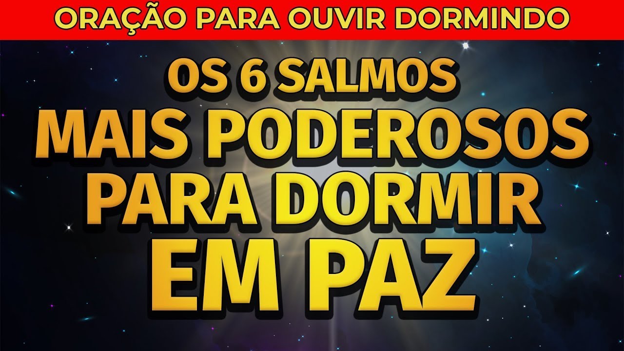 OS 6 SALMOS MAIS PODEROSOS PARA DORMIR EM PAZ