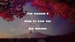 The Jackson 5 • Born To Love You • Sub Español