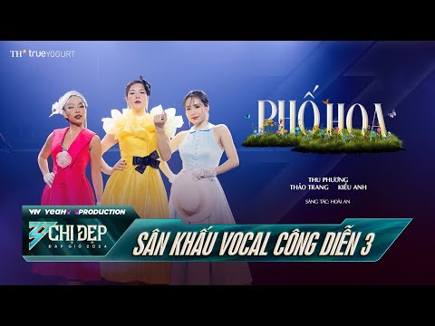 PHỐ HOA - Thu Phương, Thảo Trang, Kiều Anh | CÔNG DIỄN 3 - Chị Đẹp Đạp Gió 2024