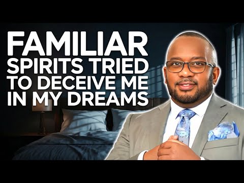 Familiar Spirits in My Dream, Attempting to Deceive Me