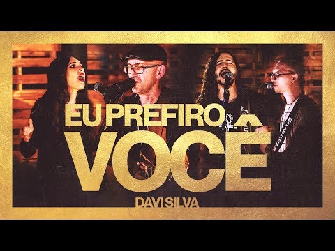 Eu Prefiro Você - Davi Silva