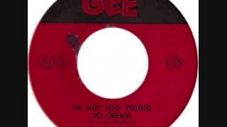 I&#39;M NOT TOO YOUNG TO DREAM   - FRANKIE LYMON
