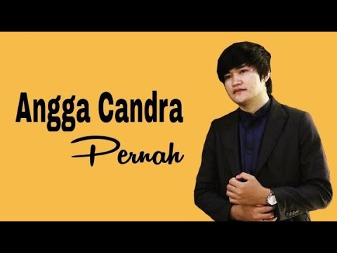 Angga Candra - Pernah  (BIKIN HATI MELELEH) + [KEREEN BANGET] Video Lirik