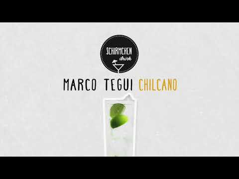 Chilcano | Marco Tegui DJ Mix (Bar 25 Music, Stil Vor Talent, Kindisch)